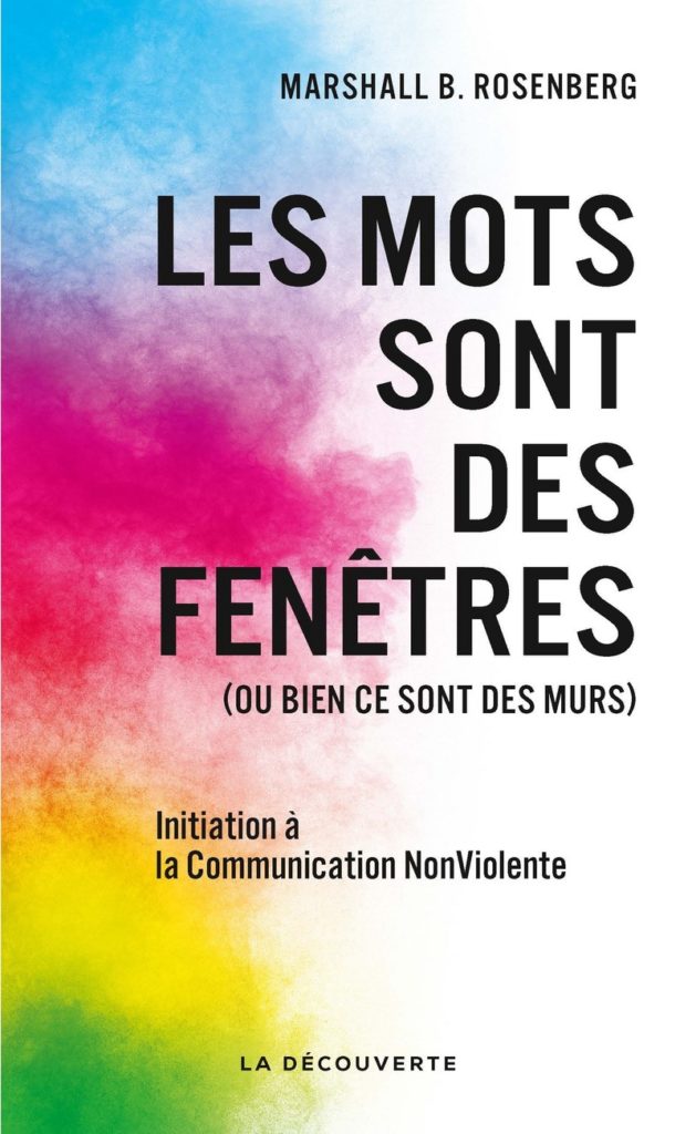  "Les mots sont des fenêtres (ou bien ce sont des murs)" – Marshall B. Rosenberg